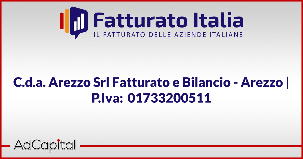 C.d.a. Arezzo Srl Fatturato e Bilancio Arezzo P.Iva 01733200511